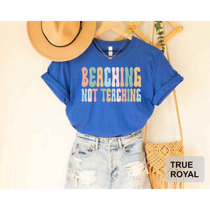 Beaching Not Teaching T-shirt Teacher Gifts Teacher Summer Shirt Beach Vacation Shirt - 9.jpg