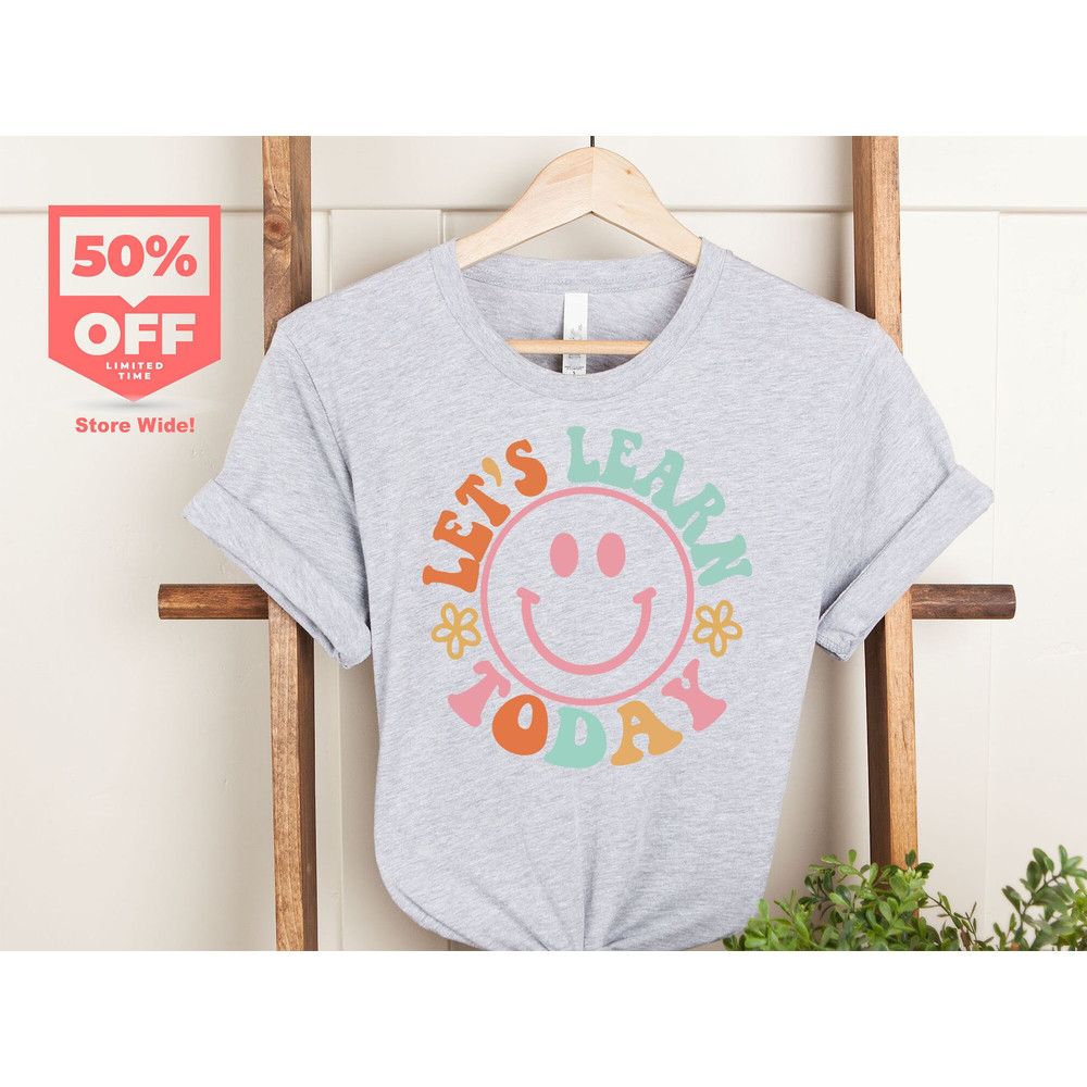 Let's Learn Today Teacher Shirt, Teacher Life Shirt, Teacher Shirts, Teacher Motivational Shirt, Gift For Teacher, Teacher Inspirational Tee - 4.jpg