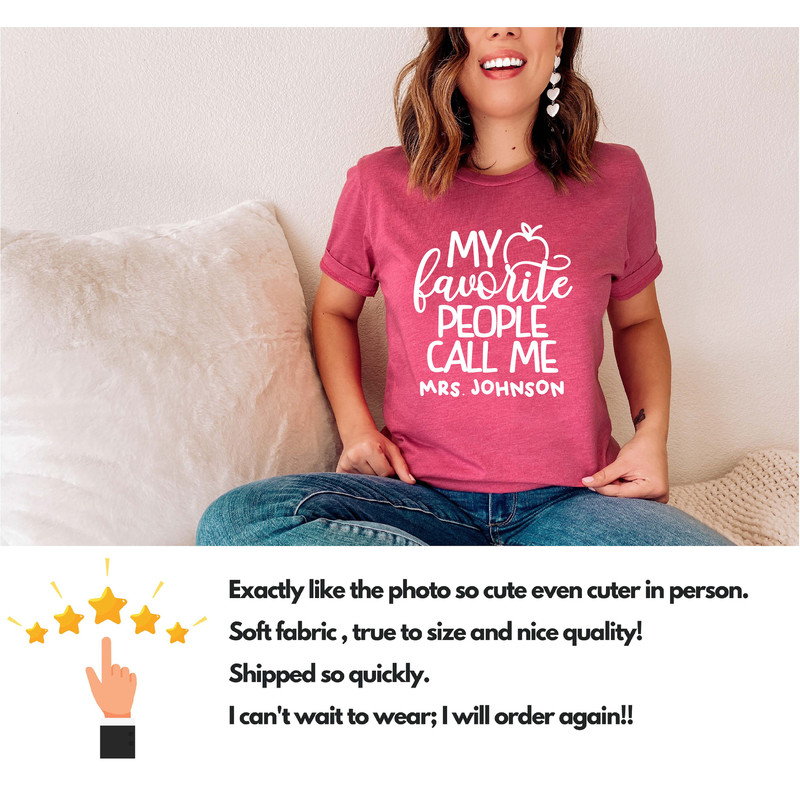 My Favorite People Call Me Tee, Custom Teacher Shirt, Customized Name teacher Shirt, Personalized teacher Gift, Kindergarten Teacher Tee - 5.jpg