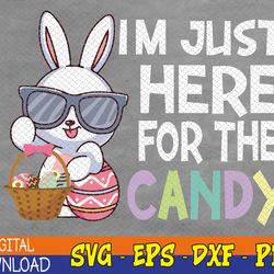 funny easter bunny i'm just here for easter candy svg, eps, png, dxf, digital download