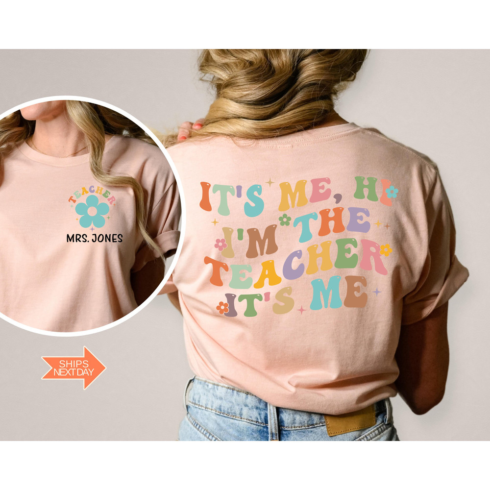 Teacher Custom Name Shirt, It's Me Hi I'm The Teacher Shirt, First Grade Teacher Shirt, Teacher Personalized Name, Custom Teacher Shirt - 2.jpg