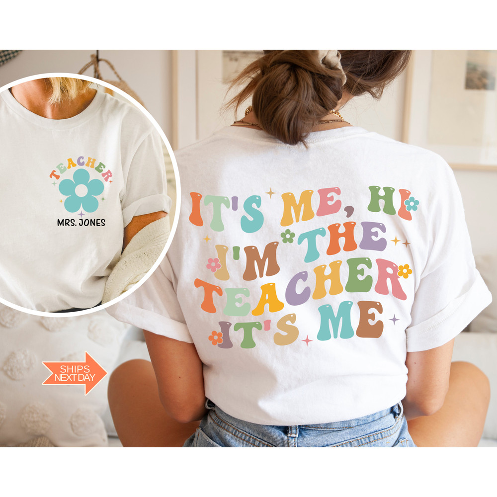 Teacher Custom Name Shirt, It's Me Hi I'm The Teacher Shirt, First Grade Teacher Shirt, Teacher Personalized Name, Custom Teacher Shirt - 3.jpg