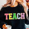 Teacher Sweatshirt, Teacher Shirts, Back to School Teacher Gift Ideas, TEACH Sweatshirt - 1.jpg