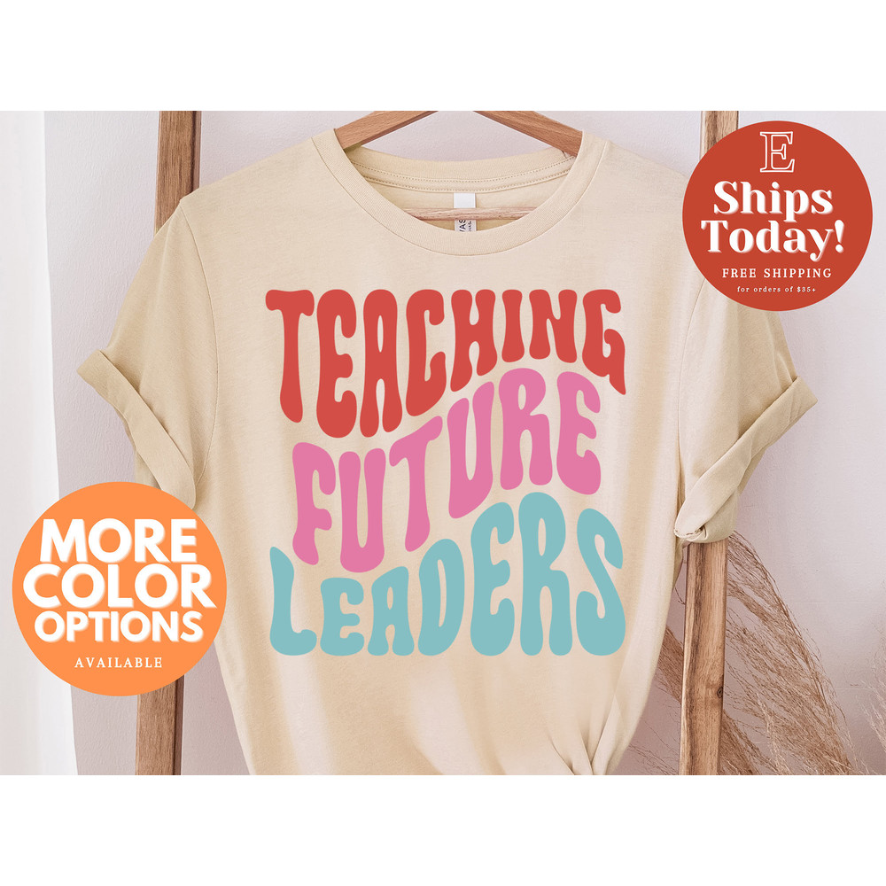 Teaching Future Leaders Shirt, Teacher shirt, Teaching Shirts, Cute Shirt for Teacher, Teacher Gifts, Teacher Tees, Future Teacher Gifts - 1.jpg