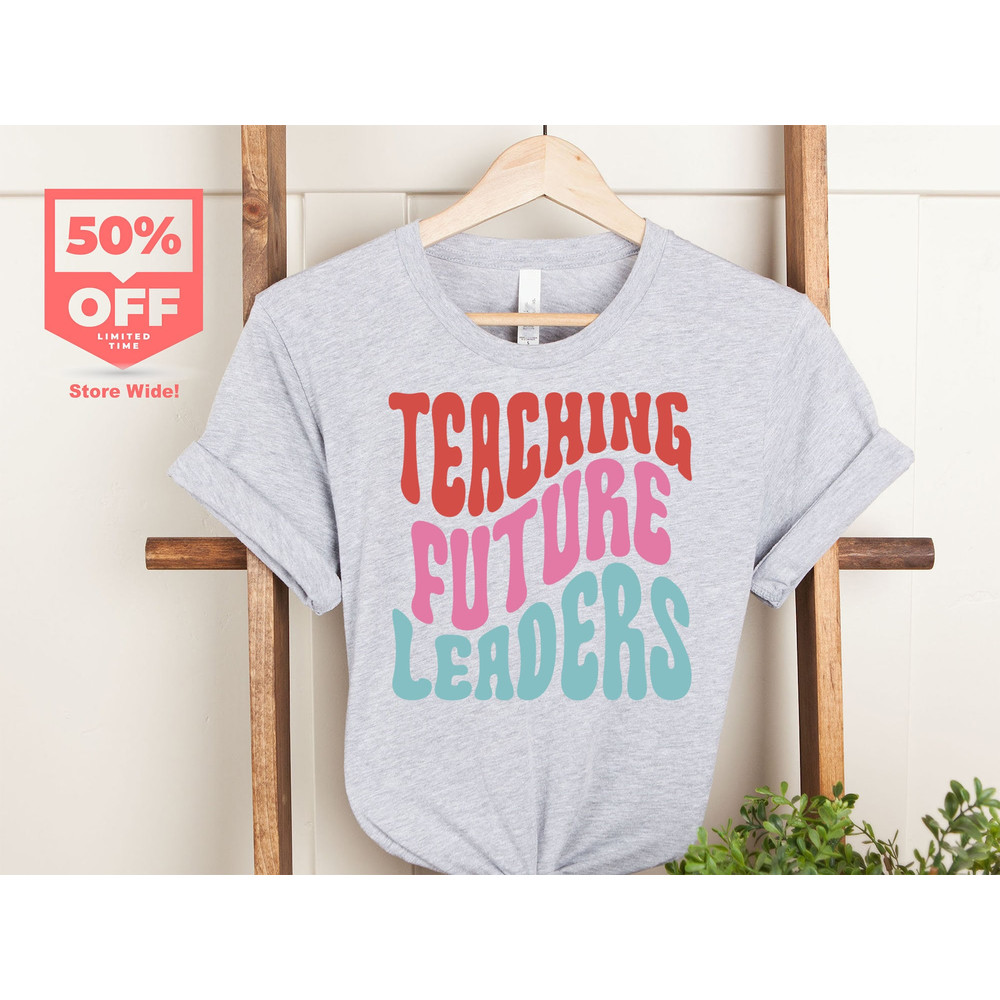 Teaching Future Leaders Shirt, Teacher shirt, Teaching Shirts, Cute Shirt for Teacher, Teacher Gifts, Teacher Tees, Future Teacher Gifts - 4.jpg