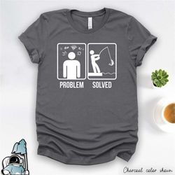 fishing problem solved shirt, fishing shirt, fishing gifts, nature gift, camping gift, nature shirt, fishing gifts, fish