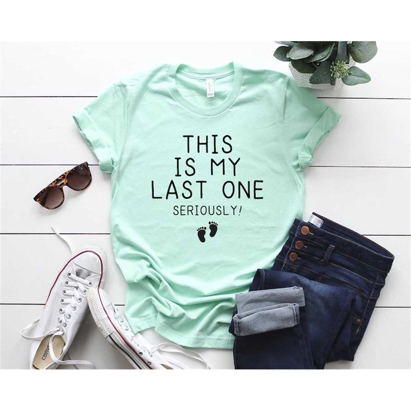 MR-17202381617-my-last-one-seriously-shirt-pregnancy-reveal-shirt-baby-image-1.jpg
