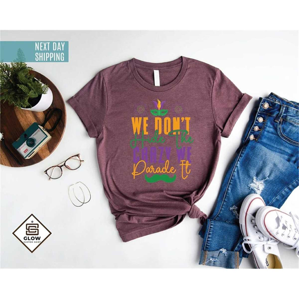 MR-1720238299-we-dont-hide-the-crazy-we-parade-it-shirt-mardi-gras-image-1.jpg