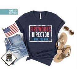 fireworks director shirt, i run you run shirt, america shirt, independence shirt, 4th july shirt, independence day shirt