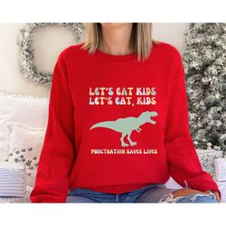 Let's Eat Kids Sweatshirt, Funny Grammar Sweater, English Teacher Gift, Punctuation Saves Lives, Sarcastic Teacher Gift,