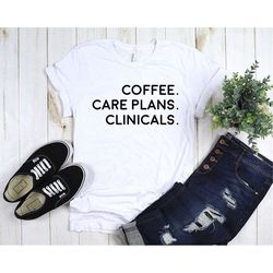 coffee care plans clinicals shirt | nurse shirt | nurse gift | future nurse | nursing school | gift for nursing student