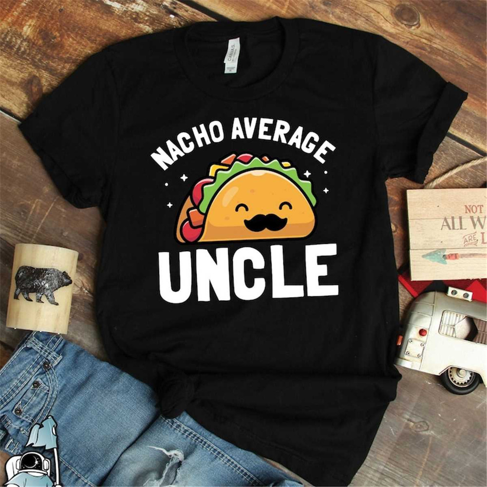 MR-17202393013-nacho-average-uncle-shirt-uncle-gifts-new-uncle-to-be-funny-image-1.jpg
