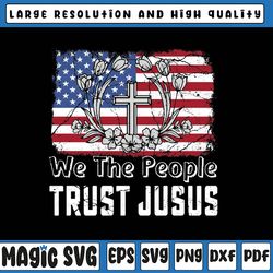 independence day we the people trust jesus vintage us flag png, independence day png, digital download