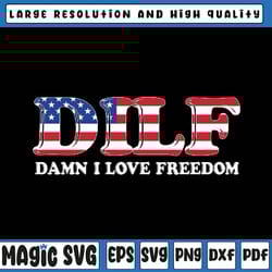 dilf damn i love freedom funny 4th of july patriotic svg, dilf damn usa flag svg, independence day png, digital download