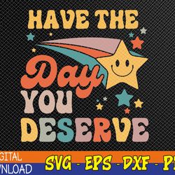 have the-day you deserve vintage motivational quote svg, eps, png, dxf, digital download
