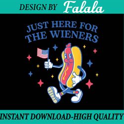 i'm just here for the wieners funny fourth of july png, hot dog lover png, 4th of july,  independence day png, digital