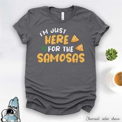 here for the samosas shirt, indian food shirt, india gift, indian foodie shirt, india t-shirt, samosa art, funny india s