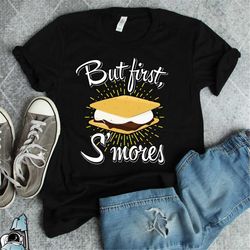 smores shirt, smores camping, camping shirt, camper t-shirt, smores campfire shirt, but first smores men's and women's t