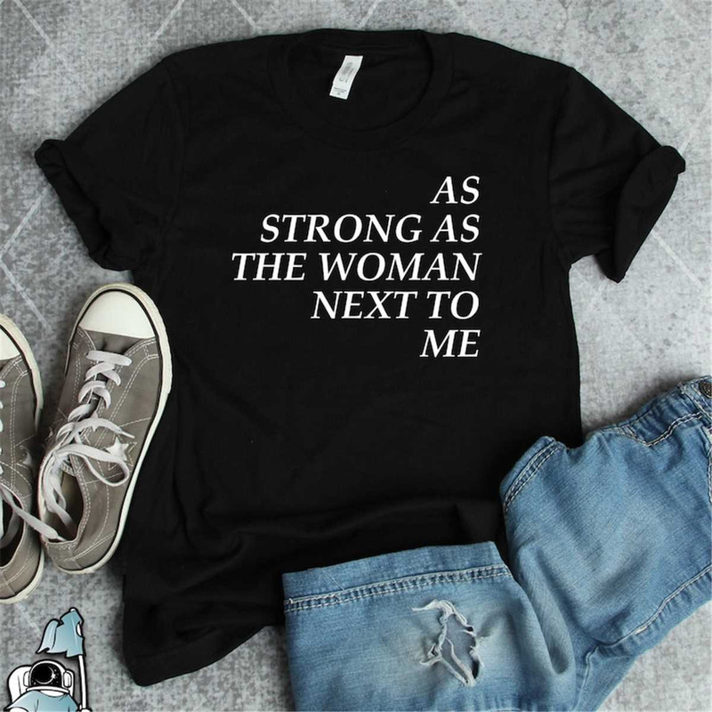 MR-172023134854-feminist-gift-as-strong-as-the-woman-next-to-me-empowered-image-1.jpg