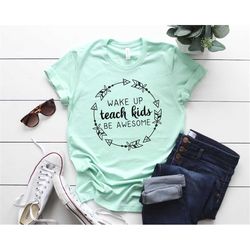 teacher shirt wake up teach kids be awesome teacher gift teacher appreciation shirts kindergarten teacher preschool teac