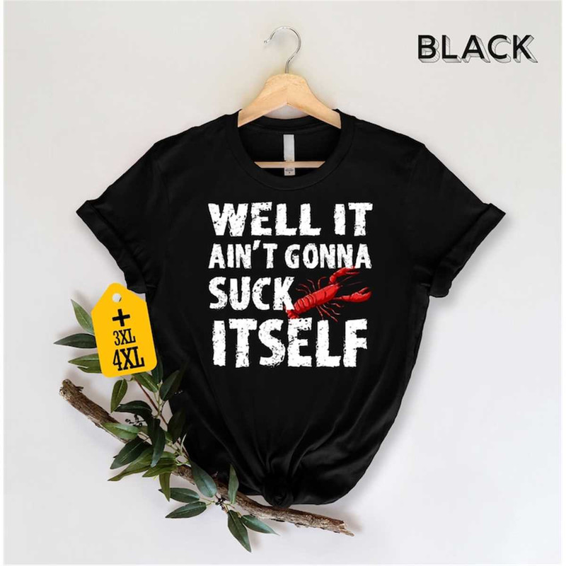 MR-172023143110-well-it-aint-gonna-suck-itself-shirt-funny-shirt-image-1.jpg