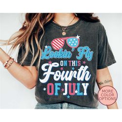 lookin' fly on this fourth of july shirt, 4th of july shirt, independence day shirt,freedom shirt, american tee,4th of j