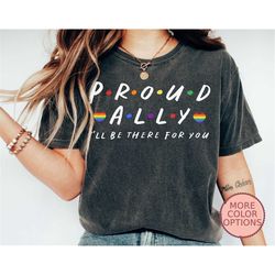 proud ally i'll be there for you shirt, lgbtq ally shirt, equality rainbow gift shirt, pride gift for ally (ap-pri 116)