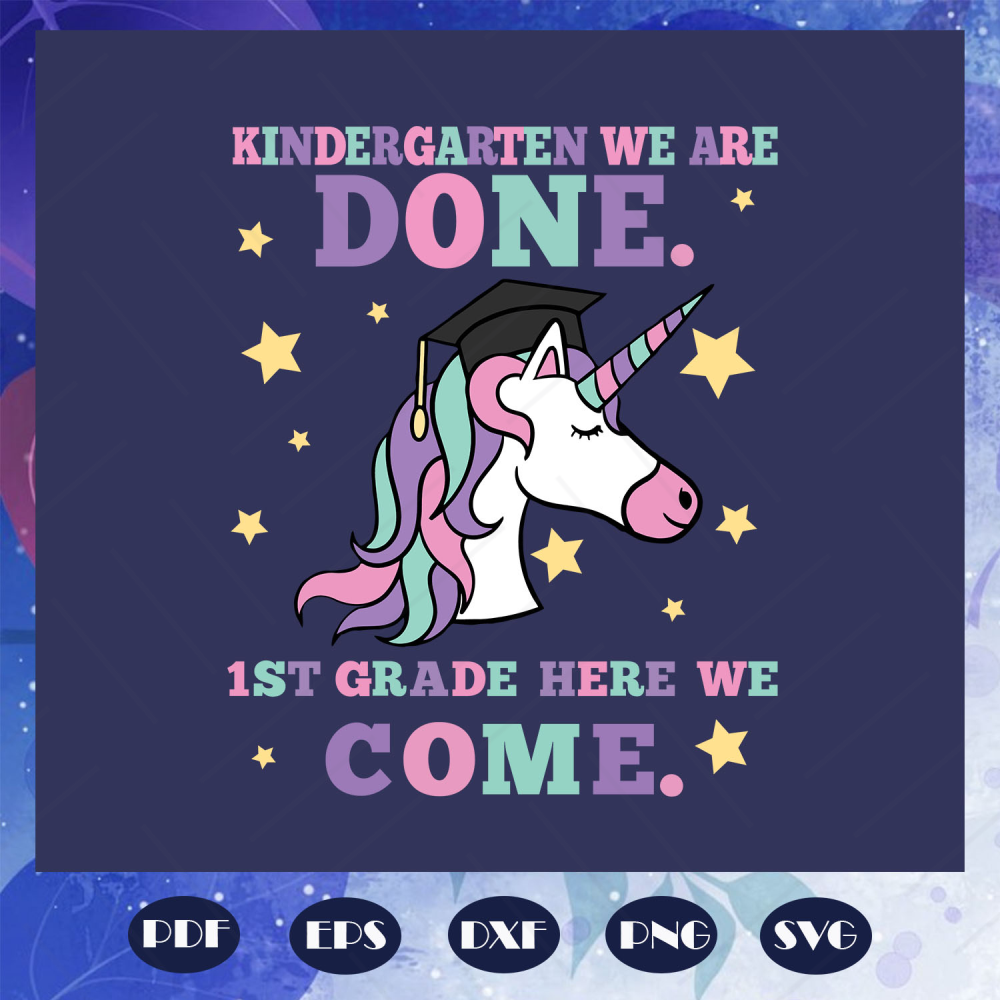 Kindergarten-we-are-done-1st-grade-here-we-come-1st-grade-kids-svg-BS28072020.jpg