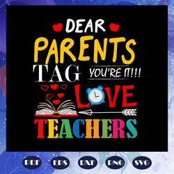 dear parents tag you are love teachers, teacher svg, teacher gift, teacher birthday, teacher party, teacher anniversary,