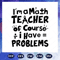 I-am-a-math-teacher-of-course-i-have-problems-math-svg-BS27072020.jpg