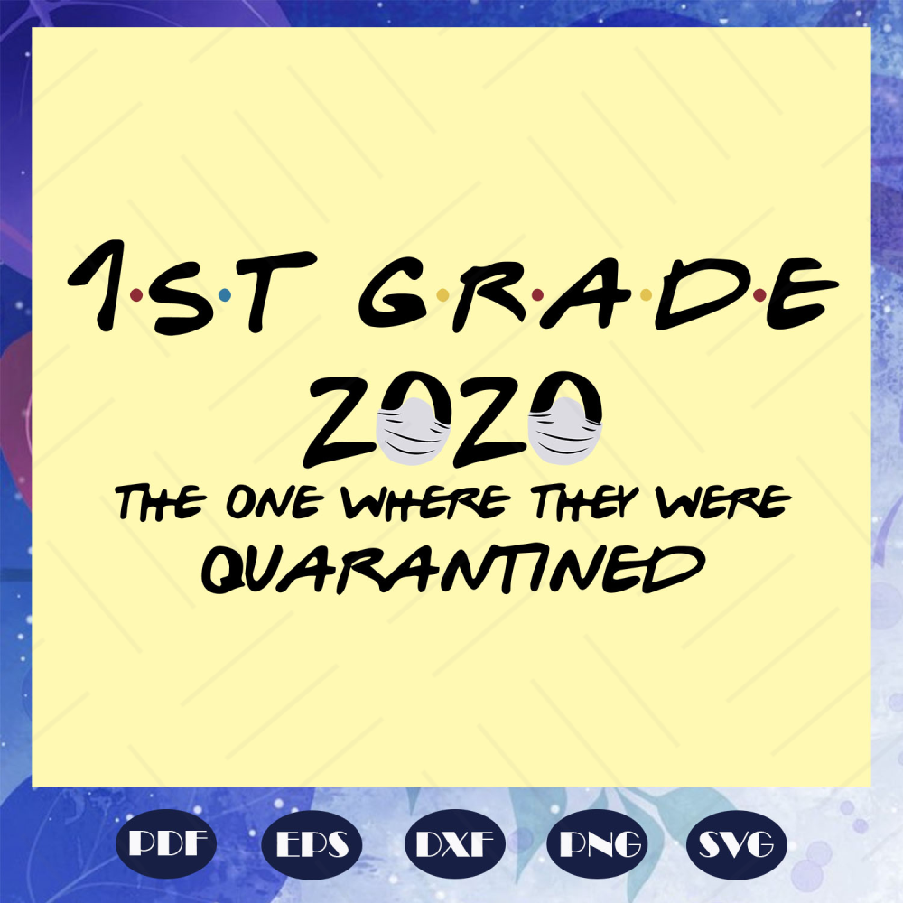 1st-grade-2020-the-one-where-they-were-quarantined-1st-grade-2020-svg-BS28072020.jpg