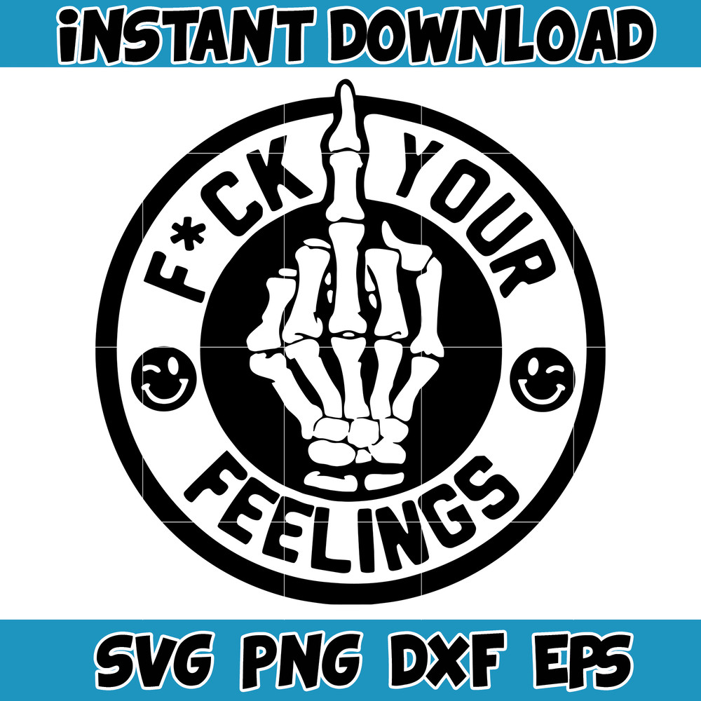 fck your feelings Svg png eps, Digital Download File, Fck Your Feelings, Sarcastic Funny SVG, Tee Shirts SVG, Funny SVG, Instant Download.jpg