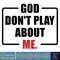 God Don't Play About Me SVG, God Svg, Christian Svg, Religious Svg, Faith Svg, God Don't Play About Me Cut Files, Cricut, Png, Svg.jpg