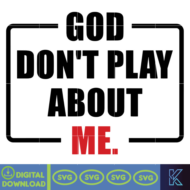 God Don't Play About Me SVG, God Svg, Christian Svg, Religious Svg, Faith Svg, God Don't Play About Me Cut Files, Cricut, Png, Svg.jpg