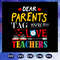 Dear-parents-tag-you-are-love-teachers-teacher-svg-BS27072020.jpg