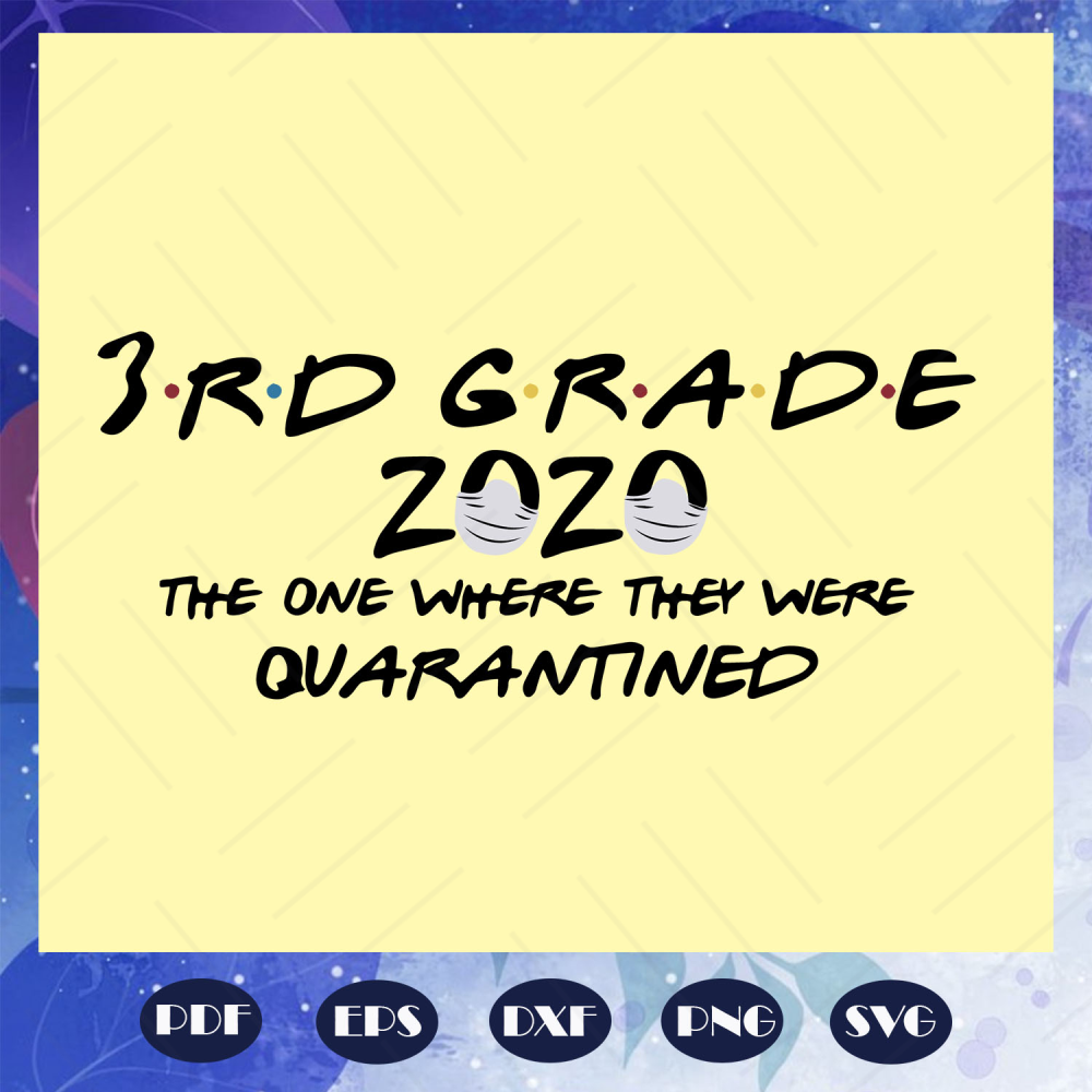 3rd-grade-2020-the-one-where-they-were-quarantined-3rd-grade-2020-svg-BS28072020.jpg