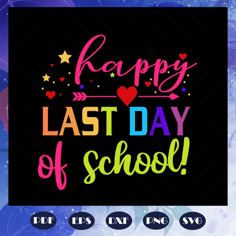 Happy-last-day-of-school-summer-vacation-end-of-school-summer-vacation-gift-hello-summer-summer-svg-BS27072020.jpg