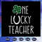 One-Lucky-Teacher-Patricks-day-svg-BS28072020.jpg