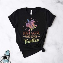 a girl who loves turtles shirt, turtle art t-shirt, sea turtles art, turtle gift, colorful turtle shirt, turtle lover gi