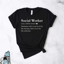 social worker definition shirt, in it for the outcome social work t-shirt, social worker shirt, social worker appreciati