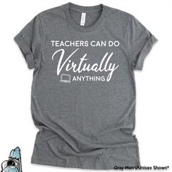 teachers shirt, teachers can do virtually anything, teacher gift, elementary school teacher shirt, back to school teache