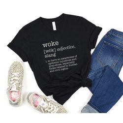 woke t-shirt, woke definition shirt, social justice shirt, civil rights t-shirt, injustice shirt, liberal shirt, democr