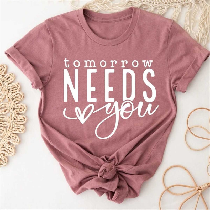 MR-372023102145-tomorrow-needs-you-shirt-mental-health-shirt-anxiety-shirt-image-1.jpg