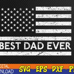 best dad ever with us american flag gifts fathers day dad svg, eps, png, dxf, digital download
