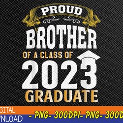 Graduation Gifts for Family Proud Brother of a 2023 Senior PNG, Digital Download