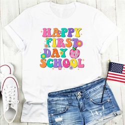 back to school happy first day of school teacher student t-shirt, gift for teachers, kindergarten teacher, teacher appre