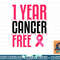 1 Year Cancer Free Remission Breast Leukemia Colon Survivor T-Shirt copy.jpg