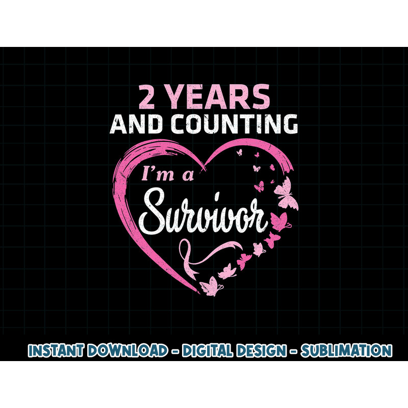 2 Years And Counting I'm A Breast Cancer Survivor Fight Win T-Shirt copy.jpg
