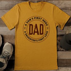 Dad A Son's First Hero A Daughter's First Love Tee
