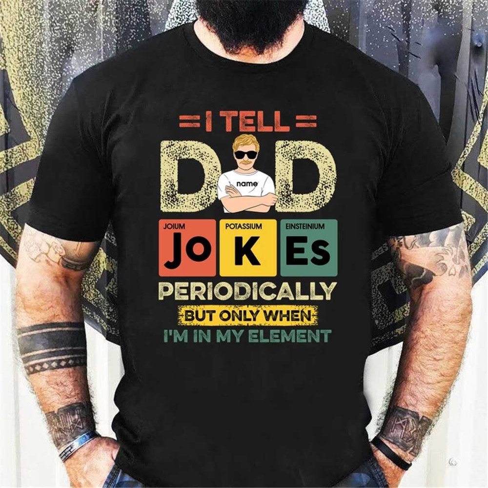 MR-372023124319-dad-custom-t-shirt-i-tell-dad-jokes-periodically-fathers-image-1.jpg